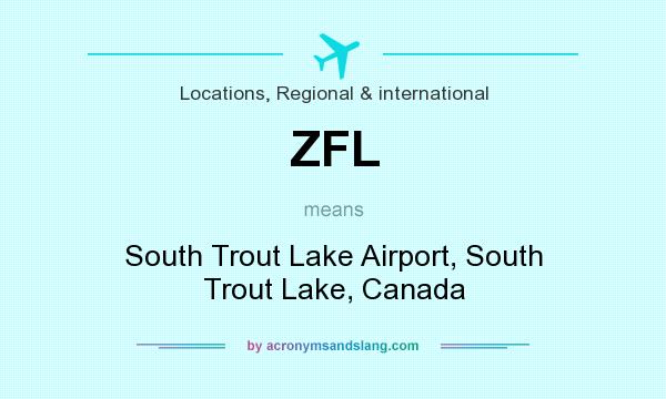 What does ZFL mean? It stands for South Trout Lake Airport, South Trout Lake, Canada