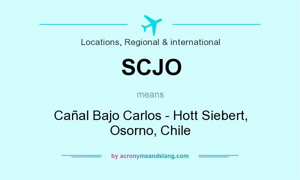 What does SCJO mean? It stands for Cañal Bajo Carlos - Hott Siebert, Osorno, Chile