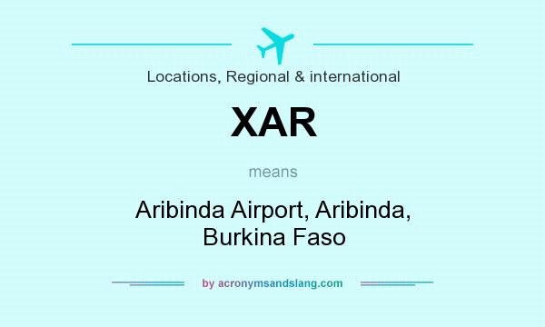 What does XAR mean? It stands for Aribinda Airport, Aribinda, Burkina Faso