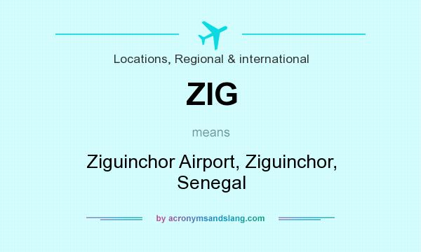 What does ZIG mean? It stands for Ziguinchor Airport, Ziguinchor, Senegal