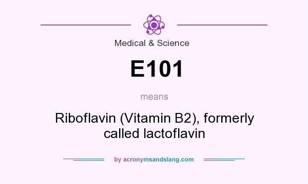 What does E101 mean? It stands for Riboflavin (Vitamin B2), formerly called lactoflavin