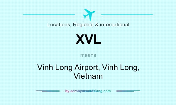 What does XVL mean? It stands for Vinh Long Airport, Vinh Long, Vietnam