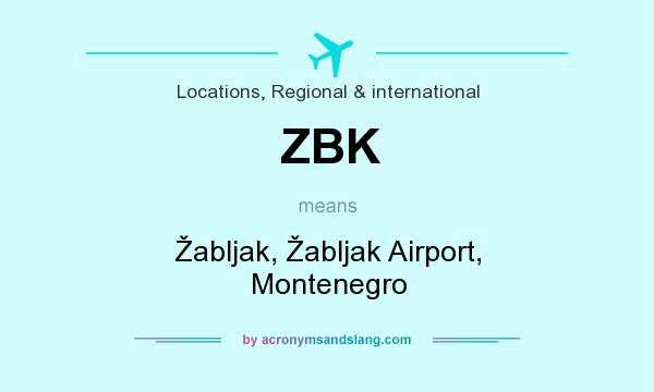 What does ZBK mean? It stands for Žabljak, Žabljak Airport, Montenegro