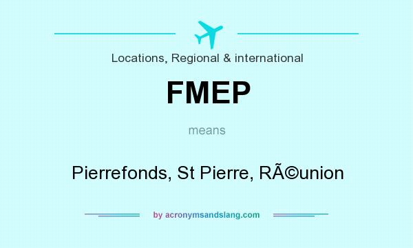 What does FMEP mean? It stands for Pierrefonds, St Pierre, RÃ©union