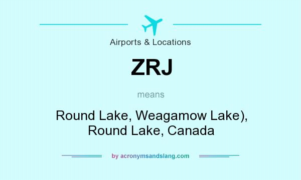 What does ZRJ mean? It stands for Round Lake, Weagamow Lake), Round Lake, Canada