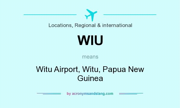 What does WIU mean? It stands for Witu Airport, Witu, Papua New Guinea