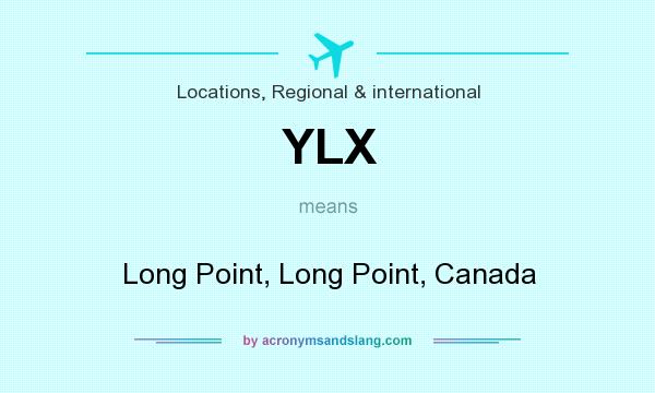 What does YLX mean? It stands for Long Point, Long Point, Canada