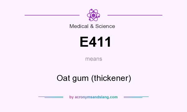 What does E411 mean? It stands for Oat gum (thickener)