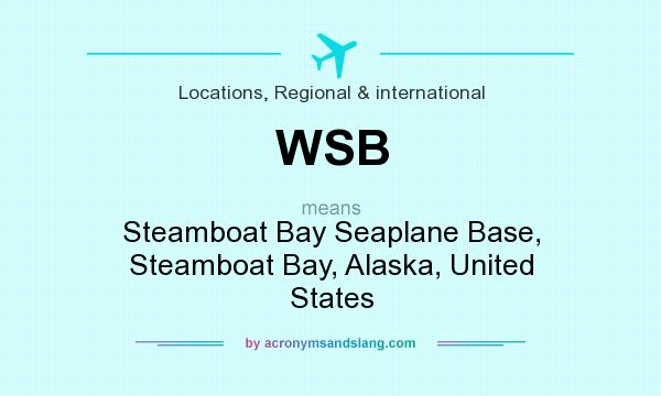 What does WSB mean? It stands for Steamboat Bay Seaplane Base, Steamboat Bay, Alaska, United States