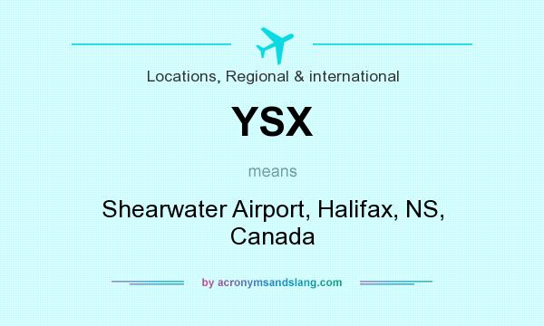 What does YSX mean? It stands for Shearwater Airport, Halifax, NS, Canada