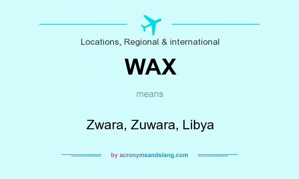 What does WAX mean? It stands for Zwara, Zuwara, Libya