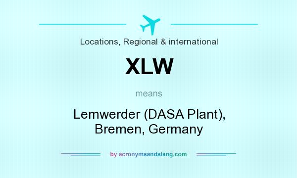 What does XLW mean? It stands for Lemwerder (DASA Plant), Bremen, Germany