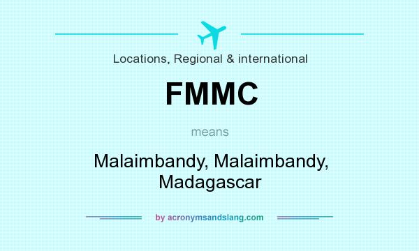 What does FMMC mean? It stands for Malaimbandy, Malaimbandy, Madagascar