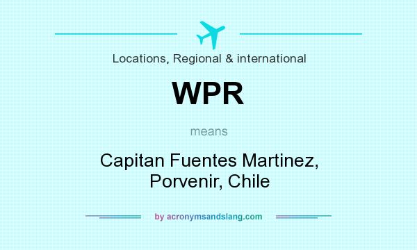 What does WPR mean? It stands for Capitan Fuentes Martinez, Porvenir, Chile