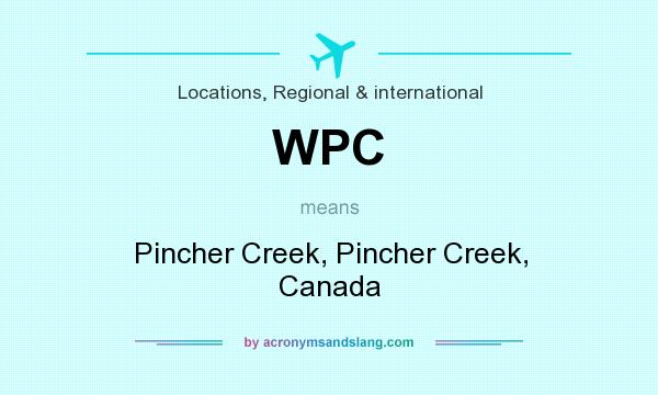 What does WPC mean? It stands for Pincher Creek, Pincher Creek, Canada