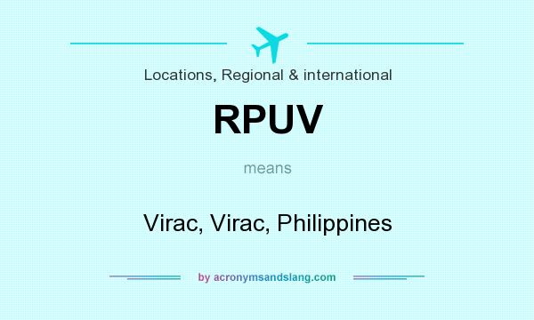 What does RPUV mean? It stands for Virac, Virac, Philippines