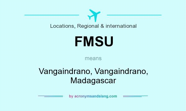 What does FMSU mean? It stands for Vangaindrano, Vangaindrano, Madagascar