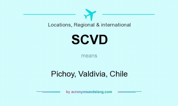 What does SCVD mean? It stands for Pichoy, Valdivia, Chile