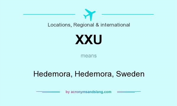 What does XXU mean? It stands for Hedemora, Hedemora, Sweden