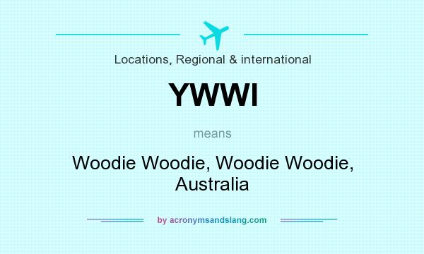 What does YWWI mean? It stands for Woodie Woodie, Woodie Woodie, Australia