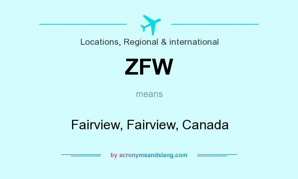 What does ZFW mean? It stands for Fairview, Fairview, Canada