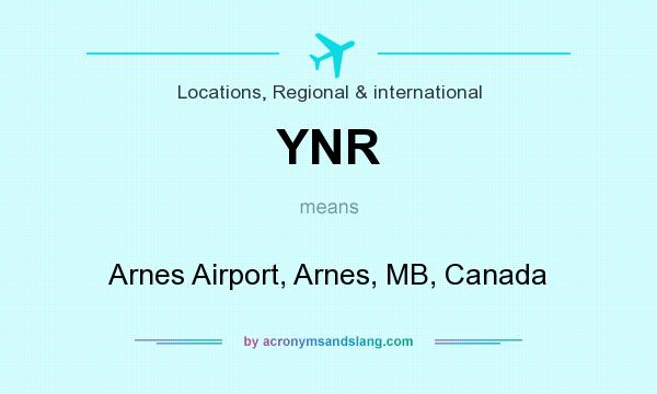 What does YNR mean? It stands for Arnes Airport, Arnes, MB, Canada