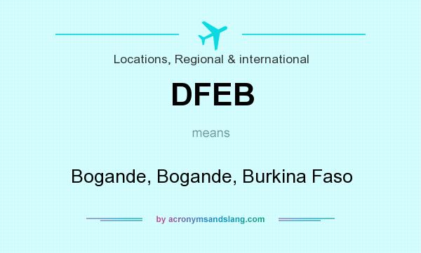 What does DFEB mean? It stands for Bogande, Bogande, Burkina Faso