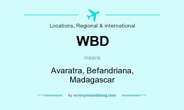 What does WBD mean? It stands for Avaratra, Befandriana, Madagascar