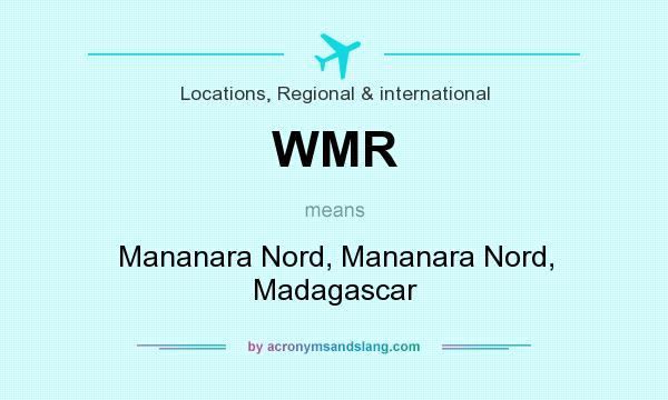 What does WMR mean? It stands for Mananara Nord, Mananara Nord, Madagascar