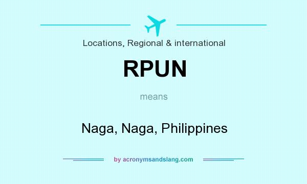 What does RPUN mean? It stands for Naga, Naga, Philippines