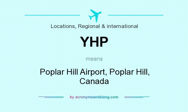 What does YHP mean? It stands for Poplar Hill Airport, Poplar Hill, Canada