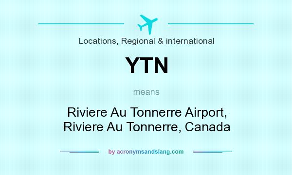 What does YTN mean? It stands for Riviere Au Tonnerre Airport, Riviere Au Tonnerre, Canada