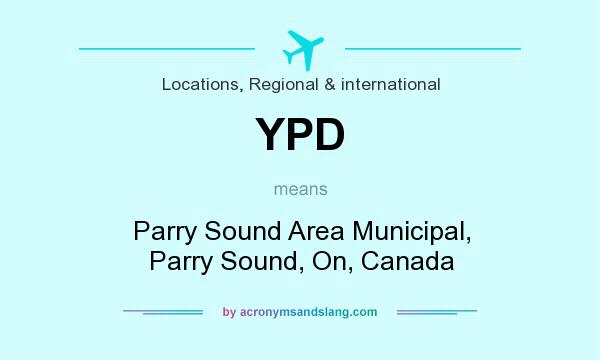 What does YPD mean? It stands for Parry Sound Area Municipal, Parry Sound, On, Canada