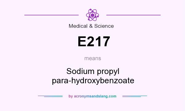 What does E217 mean? It stands for Sodium propyl para-hydroxybenzoate