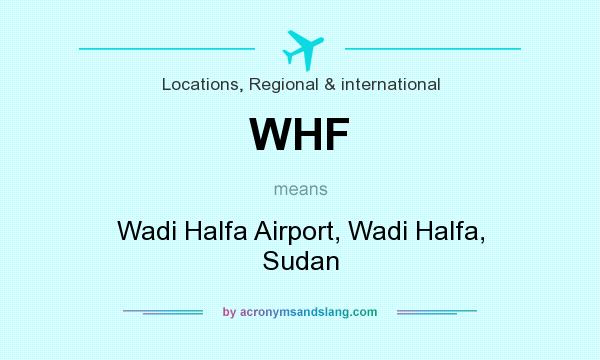 What does WHF mean? It stands for Wadi Halfa Airport, Wadi Halfa, Sudan