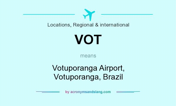 What does VOT mean? It stands for Votuporanga Airport, Votuporanga, Brazil