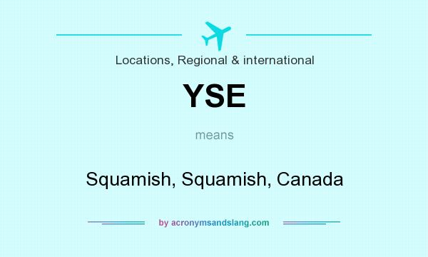 What does YSE mean? It stands for Squamish, Squamish, Canada