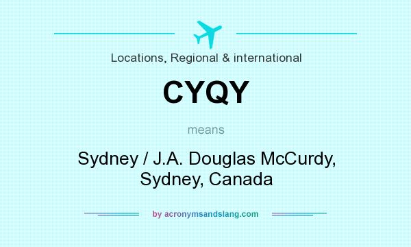 What does CYQY mean? It stands for Sydney / J.A. Douglas McCurdy, Sydney, Canada