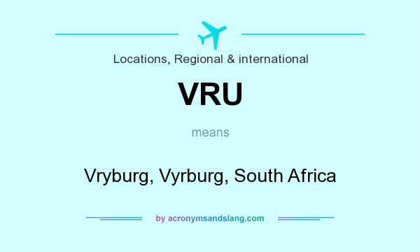 What does VRU mean? It stands for Vryburg, Vyrburg, South Africa