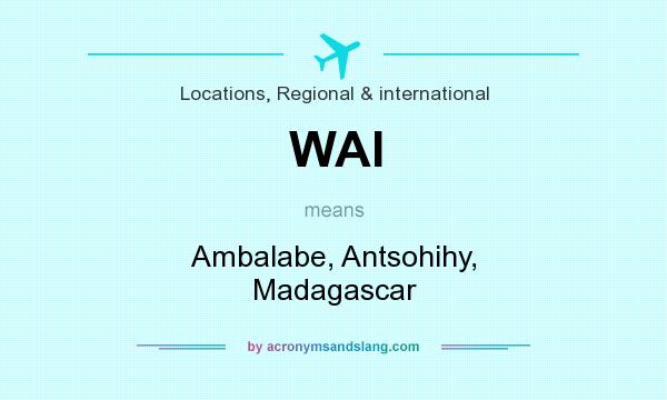 What does WAI mean? It stands for Ambalabe, Antsohihy, Madagascar