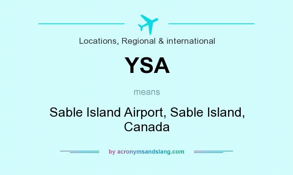 What does YSA mean? It stands for Sable Island Airport, Sable Island, Canada