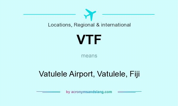 What does VTF mean? It stands for Vatulele Airport, Vatulele, Fiji