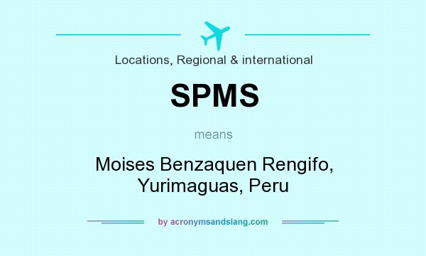 What does SPMS mean? It stands for Moises Benzaquen Rengifo, Yurimaguas, Peru