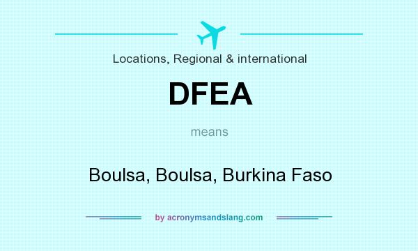 What does DFEA mean? It stands for Boulsa, Boulsa, Burkina Faso