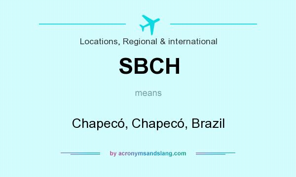 What does SBCH mean? It stands for Chapecó, Chapecó, Brazil