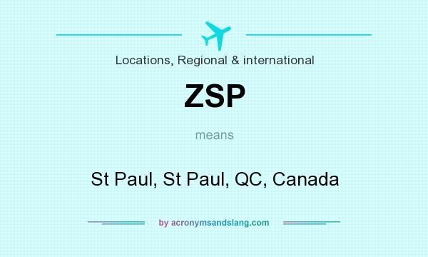 What does ZSP mean? It stands for St Paul, St Paul, QC, Canada