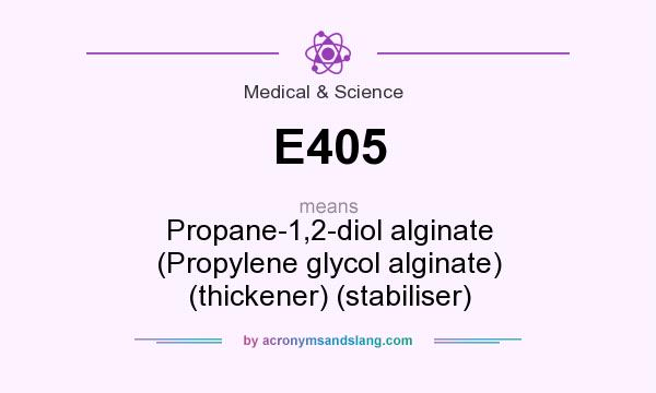 What does E405 mean? It stands for Propane-1,2-diol alginate (Propylene glycol alginate) (thickener) (stabiliser)