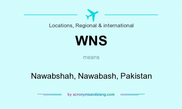 What does WNS mean? It stands for Nawabshah, Nawabash, Pakistan