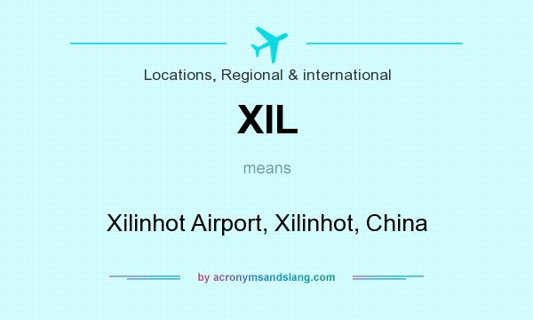 What does XIL mean? It stands for Xilinhot Airport, Xilinhot, China
