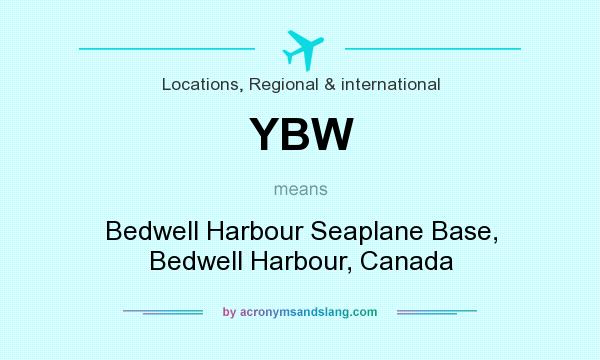 What does YBW mean? It stands for Bedwell Harbour Seaplane Base, Bedwell Harbour, Canada